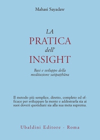 La pratica dell'insight. Basi e sviluppo della meditazione satipatthana - Librerie.coop La pratica dell'insight. Basi e sviluppo della meditazione satipatthana - Librerie.coop
