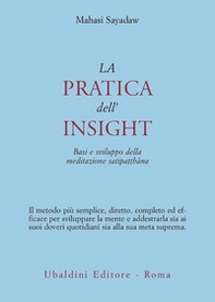 La pratica dell'insight. Basi e sviluppo della meditazione satipatthana - Librerie.coop