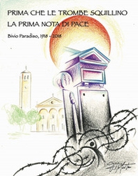 Prima che le trombe squillino. La prima nota di pace. Bivio Paradiso, 1918-2018 - Librerie.coop Prima che le trombe squillino. La prima nota di pace. Bivio Paradiso, 1918-2018 - Librerie.coop
