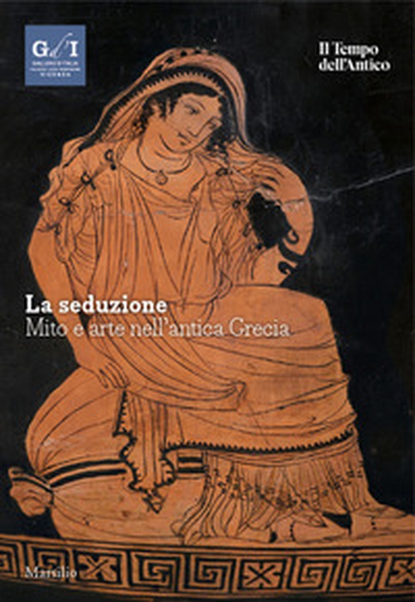 La seduzione. Mito e arte nell'antica Grecia - Librerie.coop La seduzione. Mito e arte nell'antica Grecia - Librerie.coop