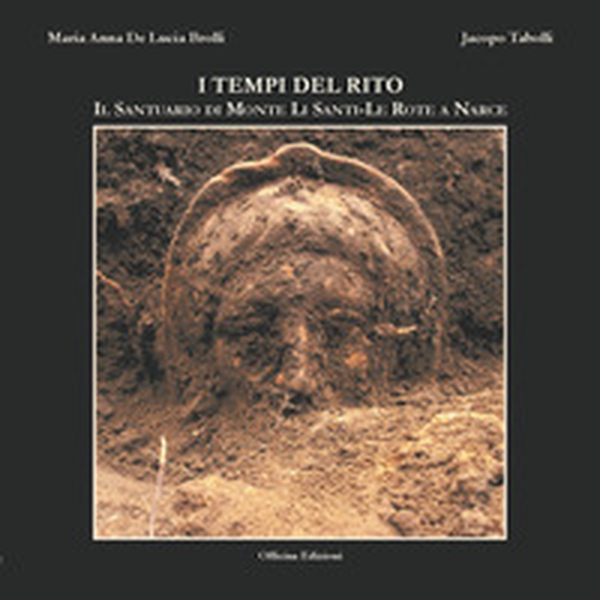 I tempi del rito. Il santuario di Monte li Santi-Le Rote a Narce - Librerie.coop I tempi del rito. Il santuario di Monte li Santi-Le Rote a Narce - Librerie.coop
