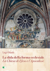 La sfida della forma ecclesiale. La Chiesa di Efeso e l'Apocalisse - Librerie.coop La sfida della forma ecclesiale. La Chiesa di Efeso e l'Apocalisse - Librerie.coop