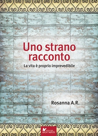 Uno strano racconto. La vita è proprio imprevedibile - Librerie.coop