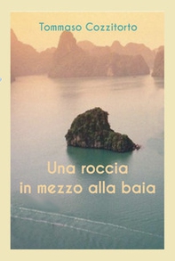 Una roccia in mezzo alla baia - Librerie.coop