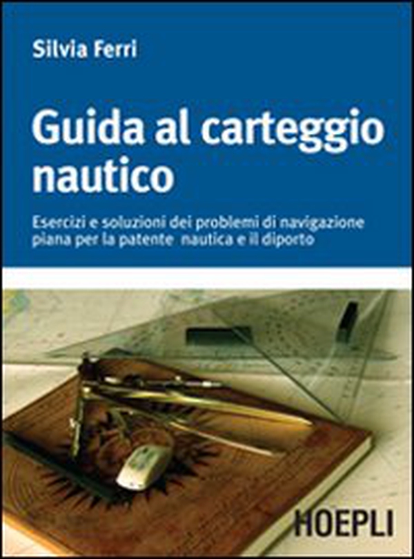 Guida al carteggio nautico. Esercizi e soluzioni dei problemi di navigazione piana per la patente nautica e da diporto - Librerie.coop Guida al carteggio nautico. Esercizi e soluzioni dei problemi di navigazione piana per la patente nautica e da diporto - Librerie.coop