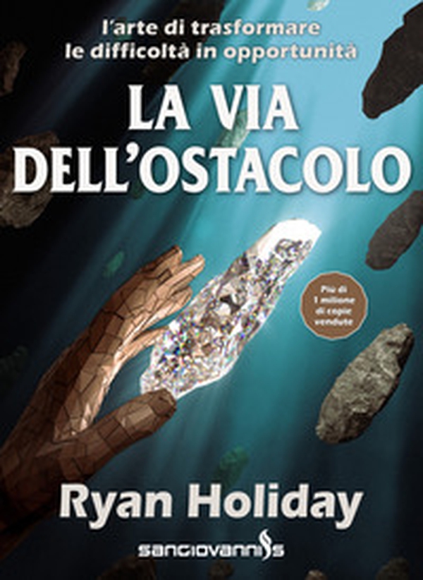 La via dell'ostacolo. L'arte di trasformare le difficoltà in opportunità - Librerie.coop La via dell'ostacolo. L'arte di trasformare le difficoltà in opportunità - Librerie.coop