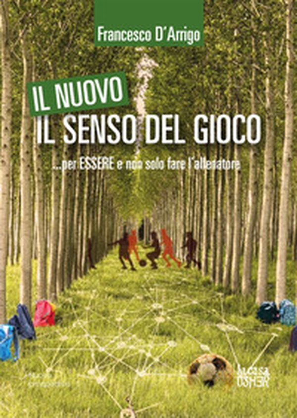 Il nuovo senso del gioco... per essere e non solo fare l'allenatore - Librerie.coop Il nuovo senso del gioco... per essere e non solo fare l'allenatore - Librerie.coop