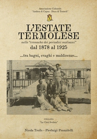 L'estate termolese. Nelle cronache dei periodici molisani dal 1878 al 1925 - Librerie.coop