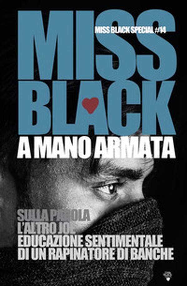 A mano armata. Sulla parola-L'altro Joe-Educazione sentimentale di un rapinatore di banche - Librerie.coop A mano armata. Sulla parola-L'altro Joe-Educazione sentimentale di un rapinatore di banche - Librerie.coop