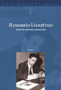 Rosario Livatino. Identità, martirio e magistero - Librerie.coop