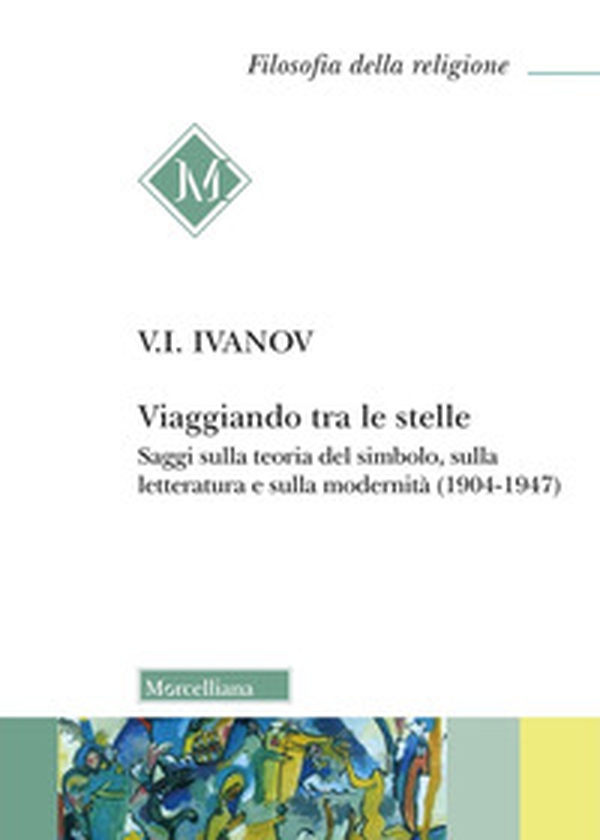Viaggiando tra le stelle. Saggi sulla teoria del simbolo, sulla letteratura e sulla modernità (1904-1947) - Librerie.coop Viaggiando tra le stelle. Saggi sulla teoria del simbolo, sulla letteratura e sulla modernità (1904-1947) - Librerie.coop