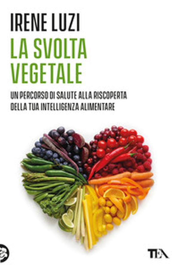 La svolta vegetale. Un percorso di salute alla riscoperta della tua intelligenza alimentare - Librerie.coop La svolta vegetale. Un percorso di salute alla riscoperta della tua intelligenza alimentare - Librerie.coop