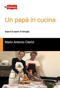 Un papà in cucina - Librerie.coop