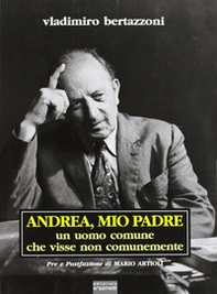 Andrea, mio padre. Un uomo comune che visse non comunemente - Librerie.coop