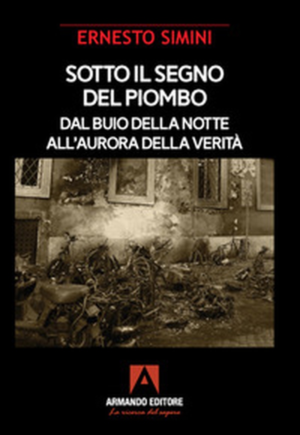 Sotto il segno del piombo. Dal buio della notte all'aurora della verità - Librerie.coop Sotto il segno del piombo. Dal buio della notte all'aurora della verità - Librerie.coop