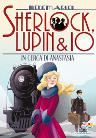Sherlock, Lupin & Io - 14. In cerca di Anastasia - Librerie.coop Sherlock, Lupin & Io - 14. In cerca di Anastasia - Librerie.coop