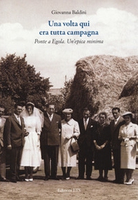 Una volta qui era tutta campagna. Ponte a Egola - Librerie.coop Una volta qui era tutta campagna. Ponte a Egola - Librerie.coop