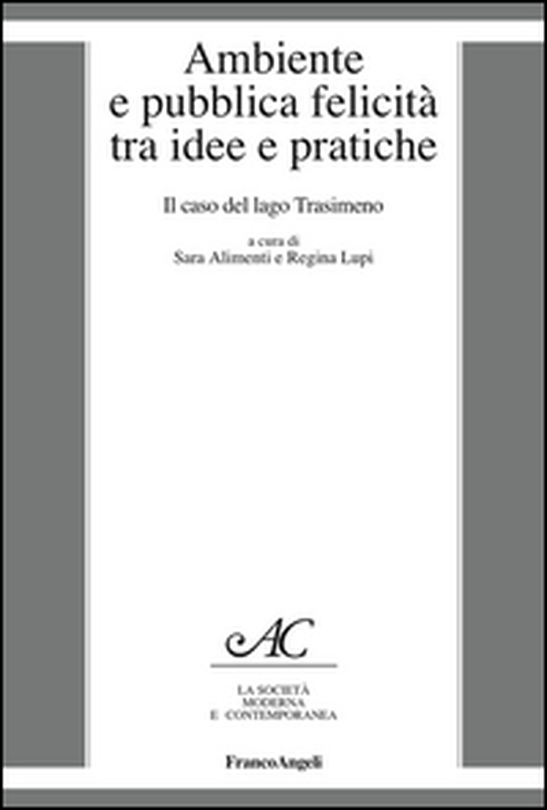 Ambiente e pubblica felicità tra idee e pratiche. Il caso del lago Trasimeno - Librerie.coop Ambiente e pubblica felicità tra idee e pratiche. Il caso del lago Trasimeno - Librerie.coop