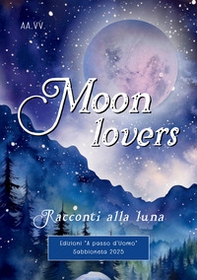 Moon lovers. Racconti alla luna - Librerie.coop Moon lovers. Racconti alla luna - Librerie.coop