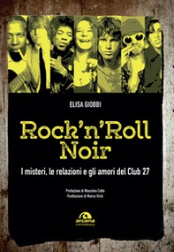 Rock 'n' roll noir. I misteri, le relazioni e gli amori del Club 27 - Librerie.coop
