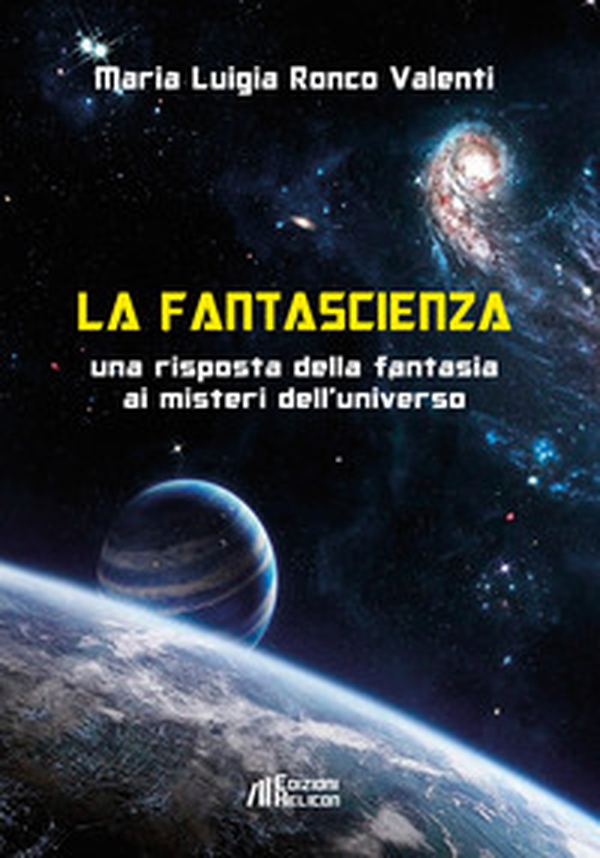 La fantascienza. Una risposta della fantasia ai misteri dell'universo - Librerie.coop La fantascienza. Una risposta della fantasia ai misteri dell'universo - Librerie.coop