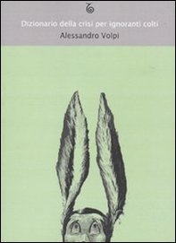 Dizionario della crisi per ignoranti colti - Librerie.coop