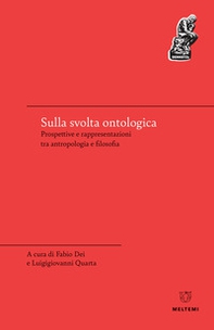 Sulla svolta ontologica. Prospettive e rappresentazioni tra antropologia e filosofia - Librerie.coop