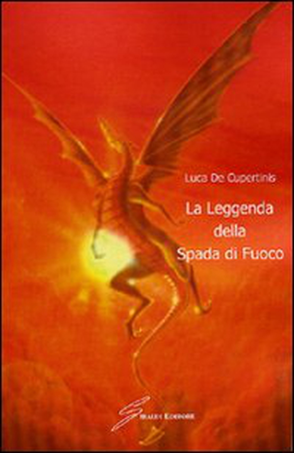 La leggenda della spada di fuoco - Librerie.coop La leggenda della spada di fuoco - Librerie.coop