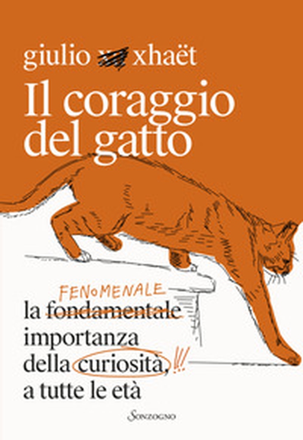 Il coraggio del gatto. La fenomenale importanza della curiosità a tutte le età - Librerie.coop