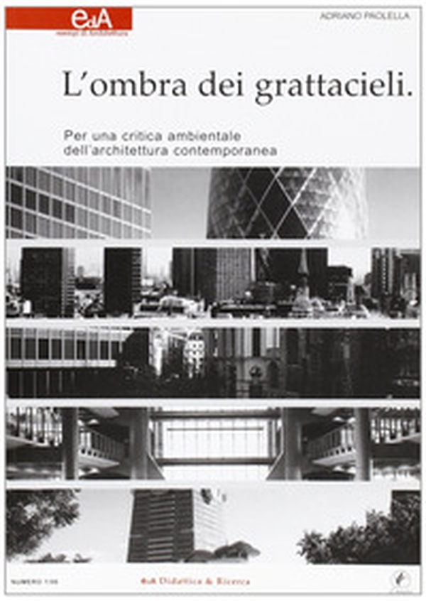 L'ombra dei grattacieli. Per una critica ambientale dell'architettura contemporanea - Librerie.coop L'ombra dei grattacieli. Per una critica ambientale dell'architettura contemporanea - Librerie.coop