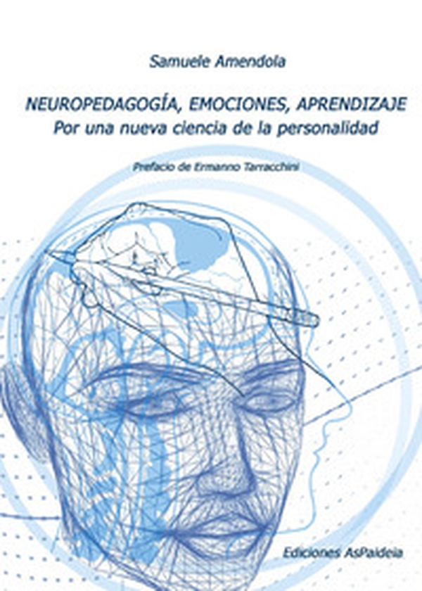 Neuropedagogía, emociones, aprendizaje. Por una nueva ciencia de la personalidad - Librerie.coop