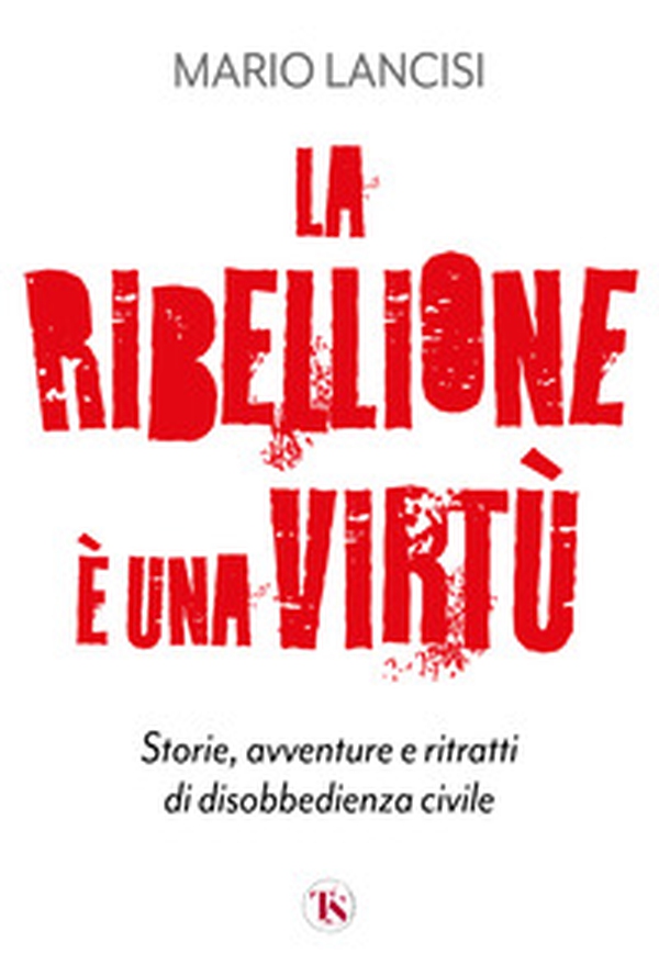 La ribellione è una virtù - Librerie.coop La ribellione è una virtù - Librerie.coop