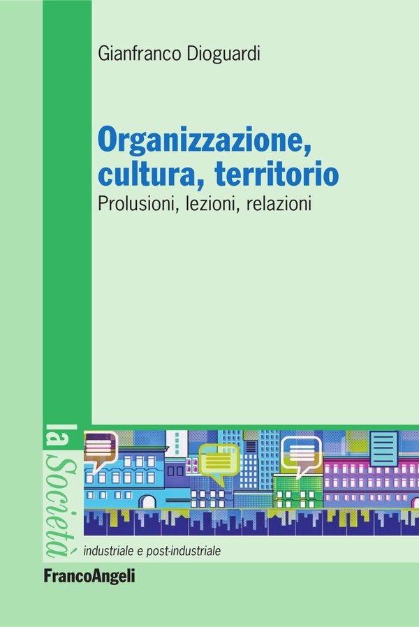 Organizzazione, cultura, territorio. Prolusioni, lezioni, relazioni - Librerie.coop Organizzazione, cultura, territorio. Prolusioni, lezioni, relazioni - Librerie.coop
