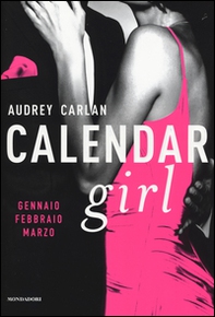 Calendar girl. Gennaio, febbraio, marzo - Librerie.coop