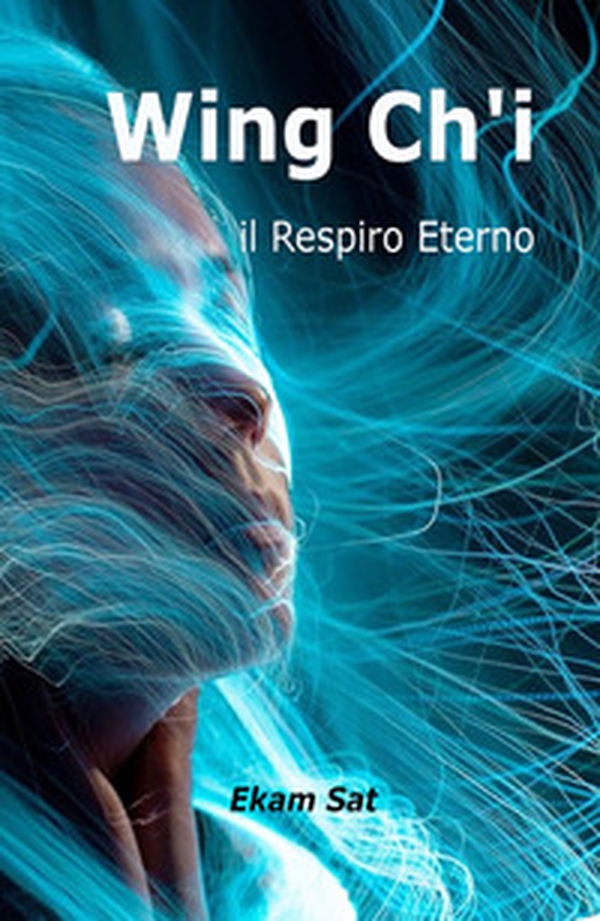 Wing Ch'i. Il respiro eterno - Librerie.coop Wing Ch'i. Il respiro eterno - Librerie.coop