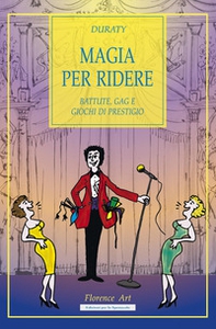 Magia per ridere. Battute, gag e giochi di prestigio - Librerie.coop