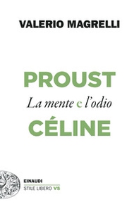 Proust e Céline. La mente e l'odio - Librerie.coop Proust e Céline. La mente e l'odio - Librerie.coop