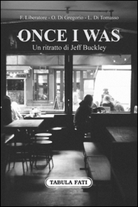 Once I was. Un ritratto di Jeff Buckley - Librerie.coop Once I was. Un ritratto di Jeff Buckley - Librerie.coop