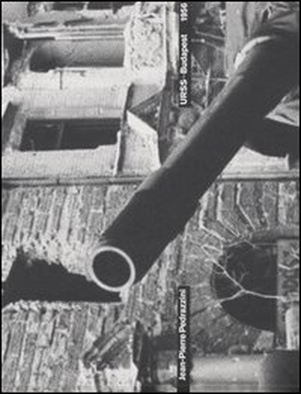 URSS-Budapest 1956. Ultimi reportage oltre la cortina di ferro. Ediz. italiana e francese - Librerie.coop