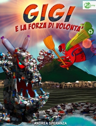 Gigi e la forza di volontà. Il diario di Gigi - Librerie.coop
