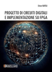 Progetto di circuiti digitali e implementazione su FPGA - Librerie.coop Progetto di circuiti digitali e implementazione su FPGA - Librerie.coop