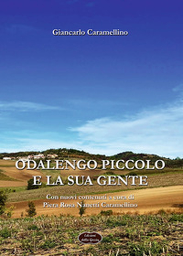 Odalengo Piccolo e la sua gente. Appunti per una storia popolare di un paese del Monferrato - Librerie.coop Odalengo Piccolo e la sua gente. Appunti per una storia popolare di un paese del Monferrato - Librerie.coop