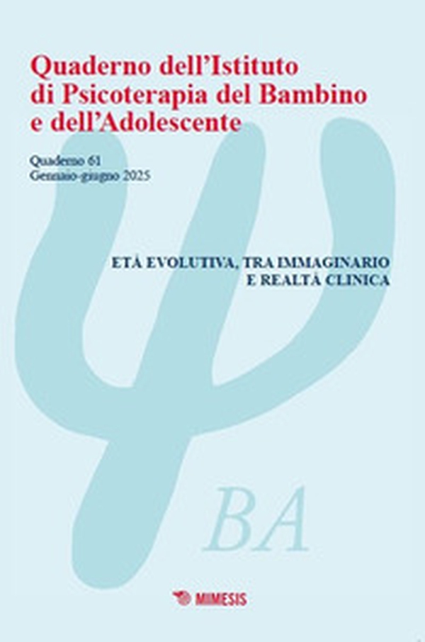Quaderno dell'Istituto di psicoterapia del bambino e dell'adolescente - Vol. 61 - Librerie.coop Quaderno dell'Istituto di psicoterapia del bambino e dell'adolescente - Vol. 61 - Librerie.coop