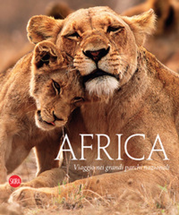 Africa. Viaggio nei grandi parchi nazionali - Librerie.coop Africa. Viaggio nei grandi parchi nazionali - Librerie.coop