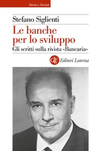 Le banche per lo sviluppo. Gli scritti sulla rivista «Bancaria» - Librerie.coop