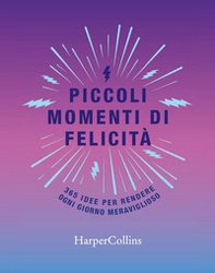 Piccoli momenti di felicità. 365 idee per rendere ogni giorno meraviglioso - Librerie.coop Piccoli momenti di felicità. 365 idee per rendere ogni giorno meraviglioso - Librerie.coop