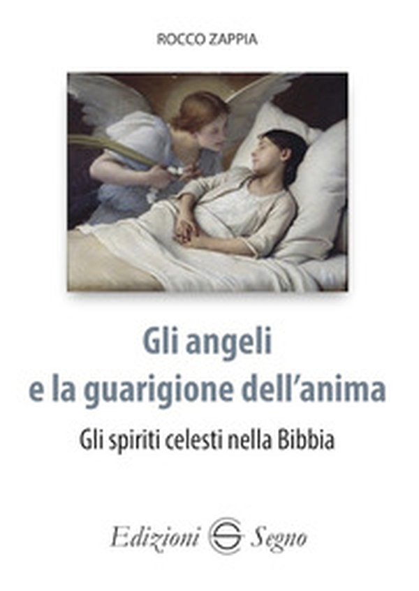 Gli angeli e la guarigione dell'anima. Gli spiriti celesti nella Bibbia - Librerie.coop Gli angeli e la guarigione dell'anima. Gli spiriti celesti nella Bibbia - Librerie.coop