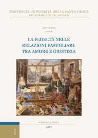 La fedeltà nelle relazioni famigliari: tra amore e giustizia - Librerie.coop