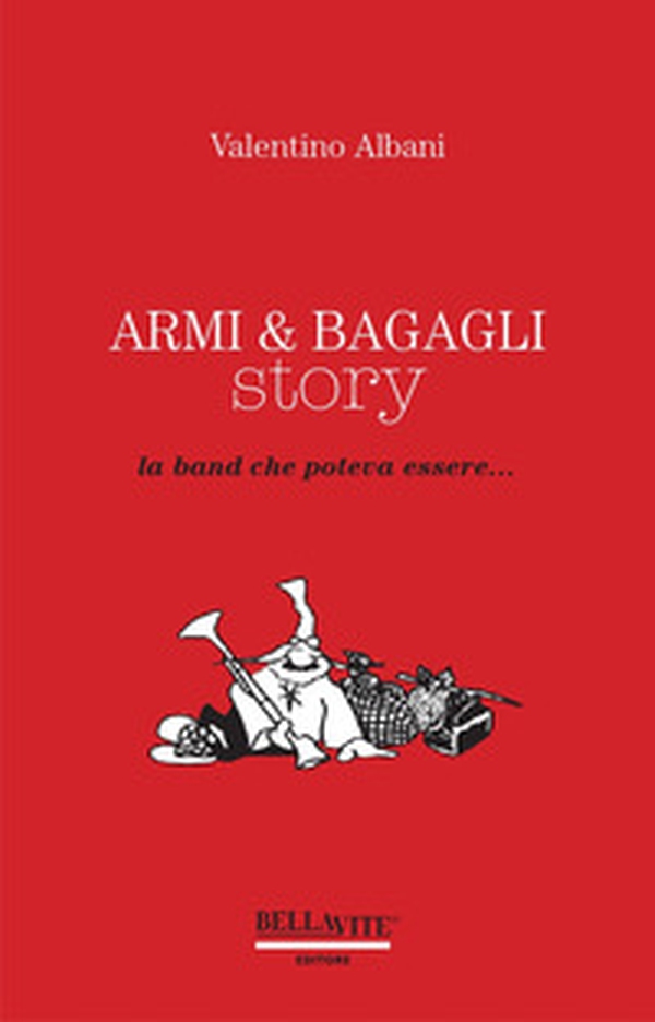 Armi & bagagli story. La band che poteva essere - Librerie.coop Armi & bagagli story. La band che poteva essere - Librerie.coop