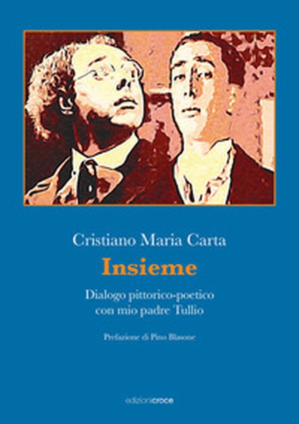 Insieme. Dialogo pittorico-poetico con mio padre Tullio - Librerie.coop Insieme. Dialogo pittorico-poetico con mio padre Tullio - Librerie.coop
